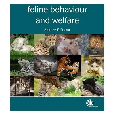 Feline Behaviour and Welfare - Fraser, Andrew (formerly Memorial University of Newfoundland, Can