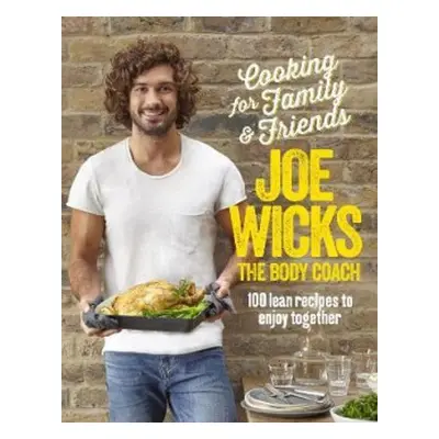 Cooking for Family and Friends - Wicks, Joe