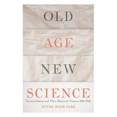 Old Age, New Science - Park, Hyung Wook