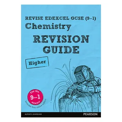 Pearson REVISE Edexcel GCSE (9-1) Chemistry Higher Revision Guide: For 2024 and 2025 assessments