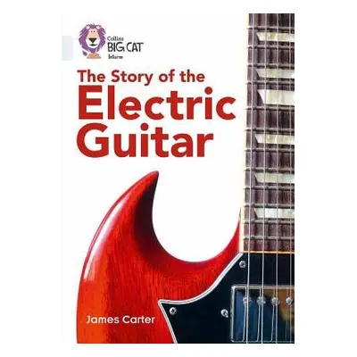 Story of the Electric Guitar - Carter, James