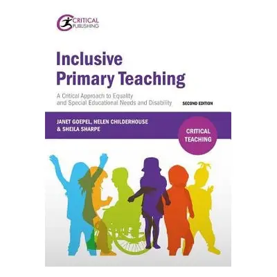 Inclusive Primary Teaching - Goepel, Janet a Childerhouse, Helen a Sharpe, Sheila