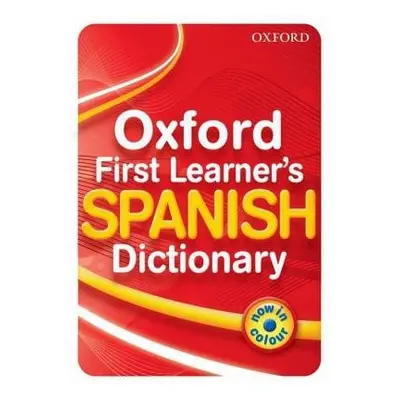 Oxford First Learner's Spanish Dictionary