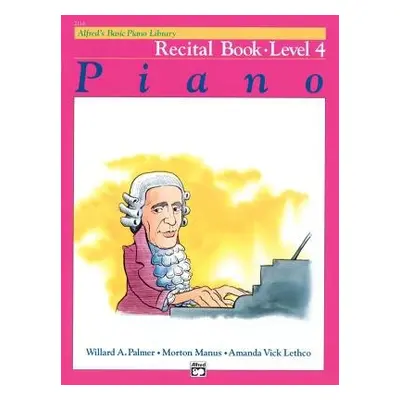 Alfred'S Basic Piano Library Recital 4 - Palmer, Willard A a Manus, Morton a Lethco, Amanda Vick