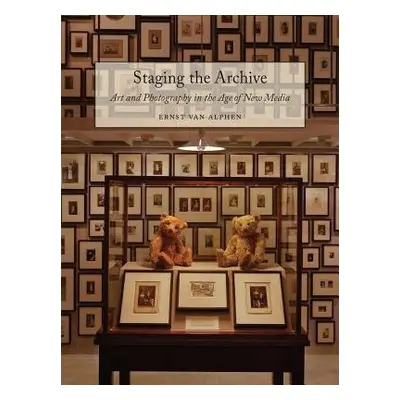 Staging the Archive - Alphen, Ernst van