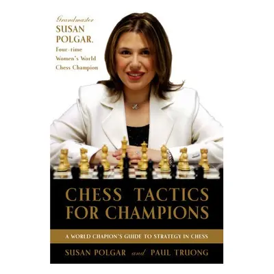 Chess Tactics for Champions - Polgar, Susan a Truong, Paul