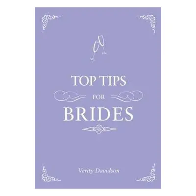 Top Tips for Brides - Davidson, Verity