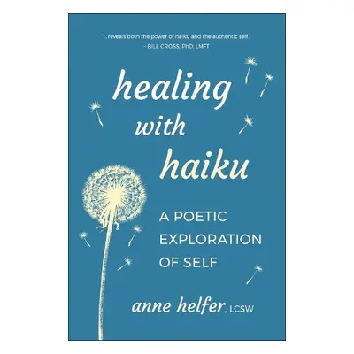 Healing with Haiku - Helfer, Anne