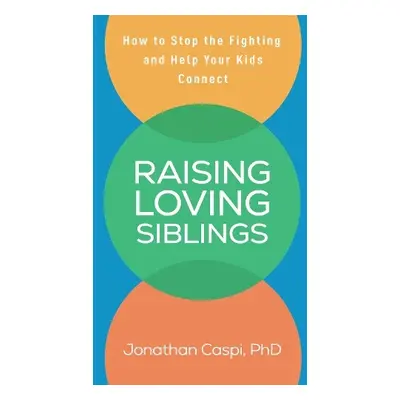 Raising Loving Siblings - Caspi, Jonathan (Montclair State University, United States)