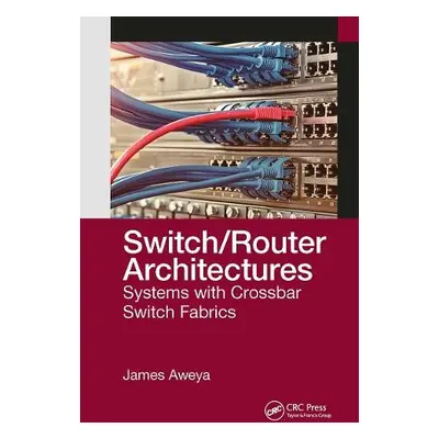 Switch/Router Architectures - Aweya, James