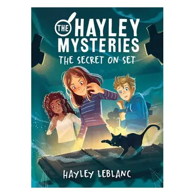 Hayley Mysteries: The Secret on Set - LeBlanc, Hayley