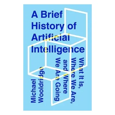 Brief History of Artificial Intelligence - Wooldridge, Michael