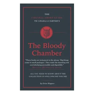 Connell Short Guide To Angela Carter's The Bloody Chamber - Wagner, Erica