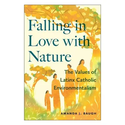 Falling in Love with Nature - Baugh, Amanda J.