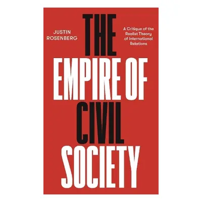 Empire of Civil Society - Rosenberg, Justin