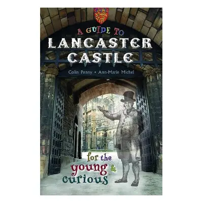 Guide to Lancaster Castle - Penny, Colin