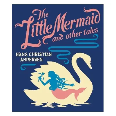 Little Mermaid and Other Tales - Andersen, Hans Christian