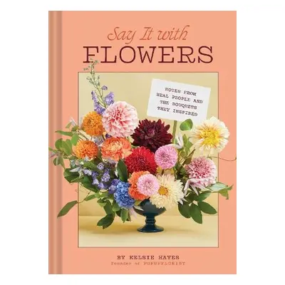 Say It with Flowers - Hayes, Kelsie