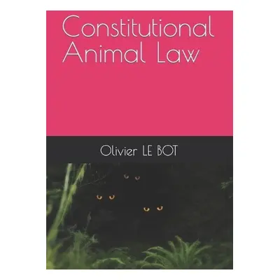 Constitutional Animal Law - Le Bot, Olivier