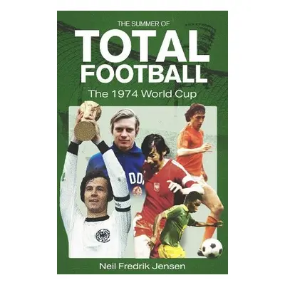 Summer of Total Football - Jensen, Neil