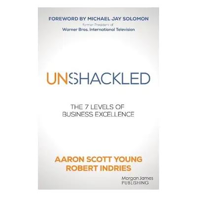 Unshackled - Young, Aaron Scott a Indries, Robert