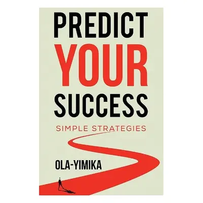 Predict Your Success - ., Ola-Yimika