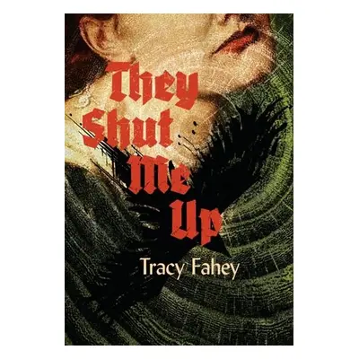 They Shut Me Up - Fahey, Tracy