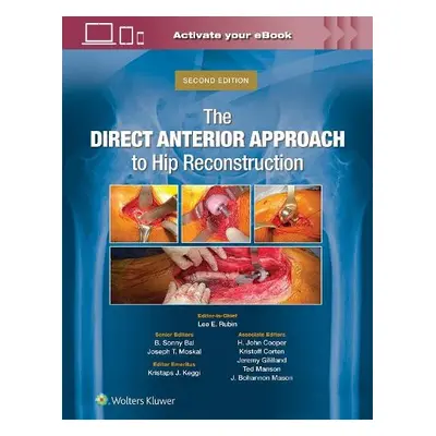 Direct Anterior Approach to Hip Reconstruction - Rubin, Lee E. a Bal, B. Sonny a Moskal, Joseph 