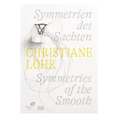 Christiane Lohr: Symmetries of the Smooth (Bilingual edition)