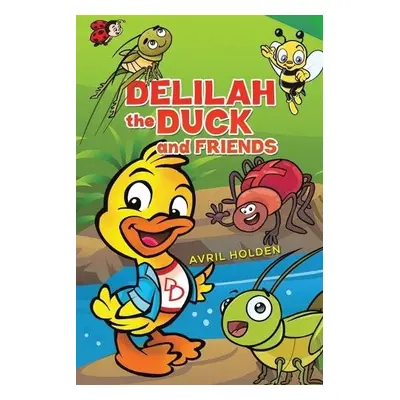 Delilah the Duck and Friends - Holden, Avril