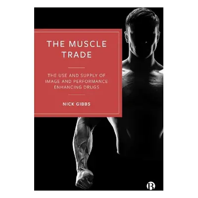 Muscle Trade - Gibbs, Nick (Leeds Trinity University)