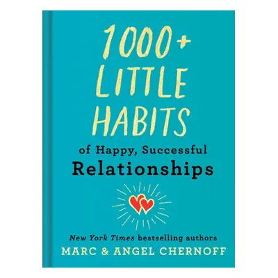 1000+ Little Habits of Happy, Successful Relationships - Chernoff, Marc a Chernoff, Angel (Angel