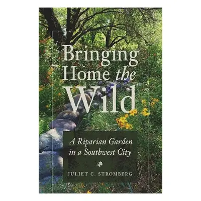 Bringing Home the Wild - Stromberg, Juliet C.