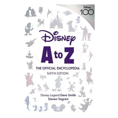 Disney A to Z: The Official Encyclopedia, Sixth Edition - Vagnini, Steven a Smith, Dave