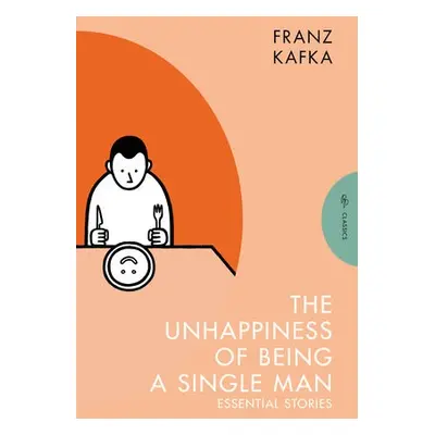 Unhappiness of Being a Single Man - Kafka, Franz