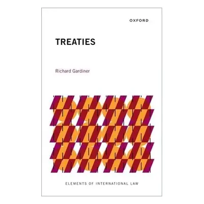 Treaties - Gardiner, Richard (Honorary Professor of Law, Honorary Professor of Law, University C