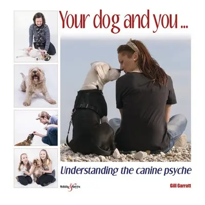 Your Dog and You - Garratt, Gill a Walters, Tom