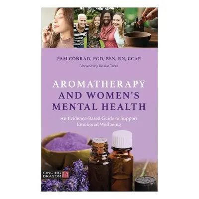 Aromatherapy and Women’s Mental Health - Conrad, Pam