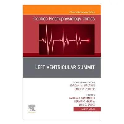 Left Ventricular Summit, An Issue of Cardiac Electrophysiology Clinics