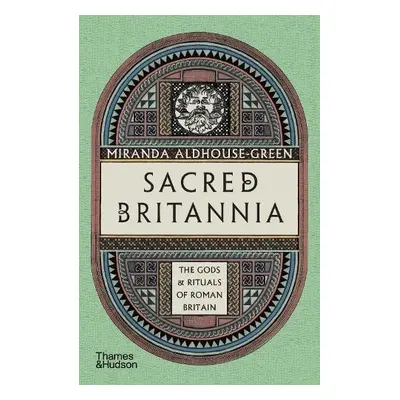 Sacred Britannia - Aldhouse-Green, Miranda