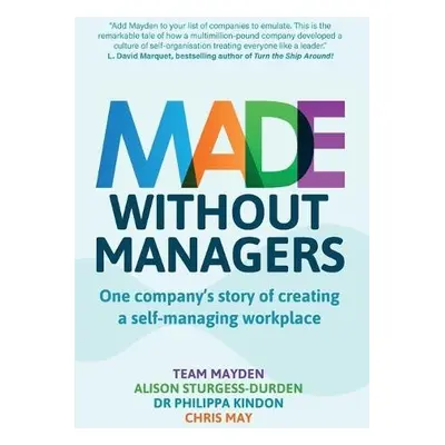 Made Without Managers - Mayden, Team a Sturgess Durden, Alison a Kindon, Dr. Philippa a May, Chr