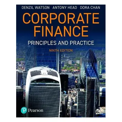 Corporate Finance: Principles and Practice - Watson, Denzil a Head, Antony a Chan, Dora