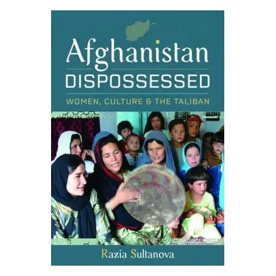 Afghanistan Dispossessed - Sultanova, Razia