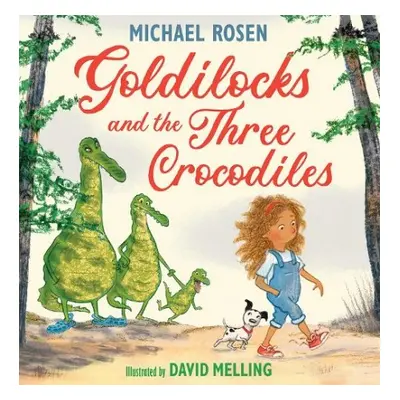 Goldilocks and the Three Crocodiles - Rosen, Michael