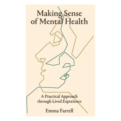 Making Sense of Mental Health - Farrell, Emma