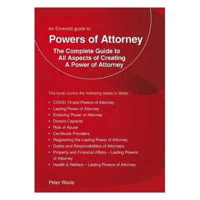 Emerald Guide to Powers of Attorney - Wade, Peter