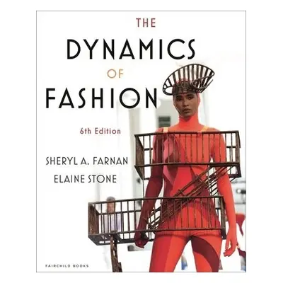 Dynamics of Fashion - Stone, Elaine (Late of Fashion Institute of Technology, USA) a Farnan, She