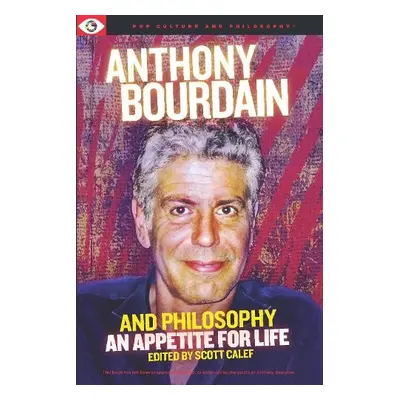 Anthony Bourdain and Philosophy