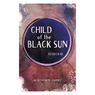 Child of the Black Sun - Craig, Adam