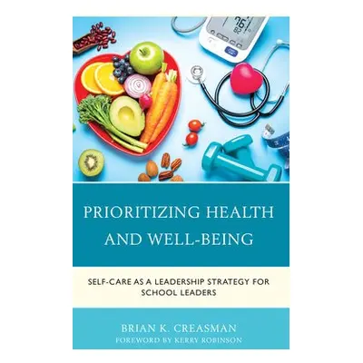 Prioritizing Health and Well-Being - Creasman, Brian K., 2020 Kentucky Superintendent of the Yea